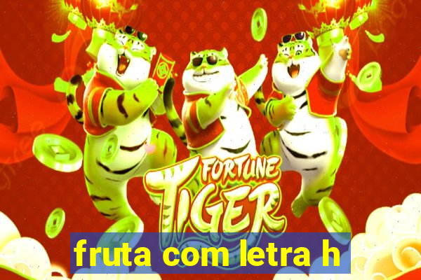 fruta com letra h